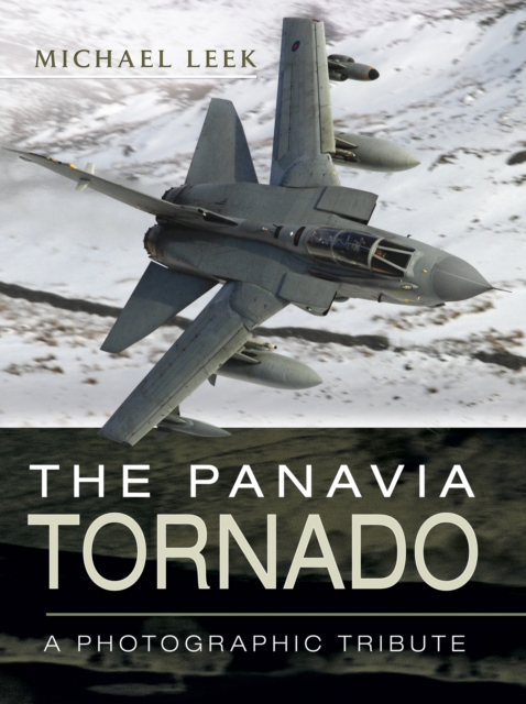 The Panavia Tornado : A Photographic Tribute, EPUB eBook