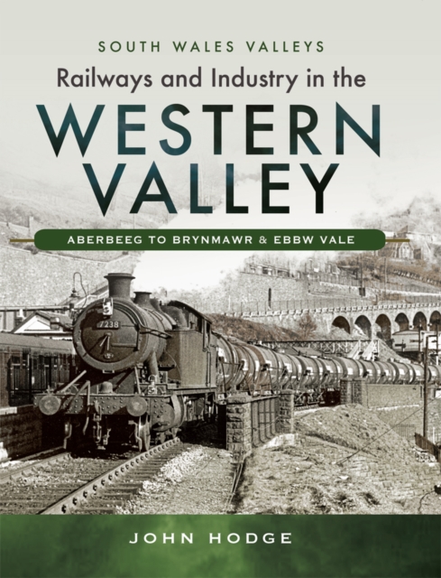Railways and Industry in the Western Valley : Aberbeeg to Brynmawr and Ebbw Vale, PDF eBook