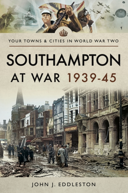 Southampton at War, 1939-45, PDF eBook