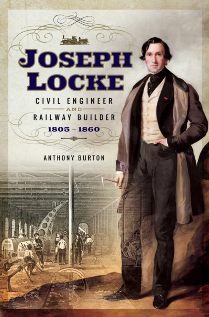 Joseph Locke : Civil Engineer and Railway Builder, 1805-1860, PDF eBook