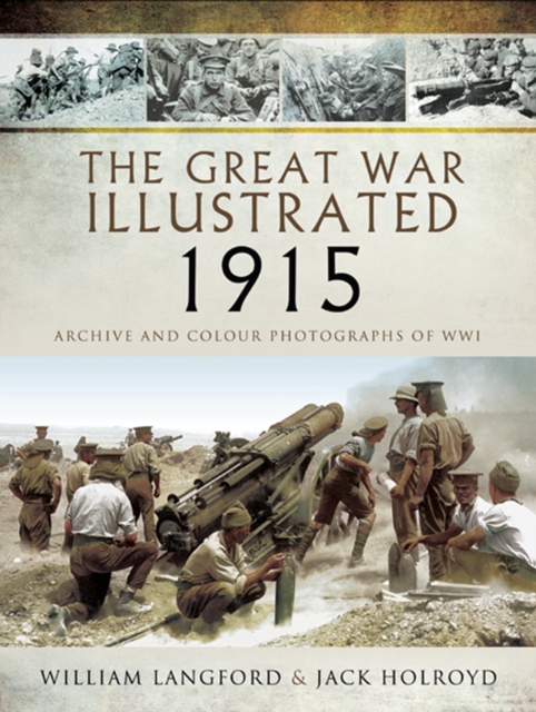 The Great War Illustrated - 1915 : Archive and Colour Photographs of WWI, EPUB eBook