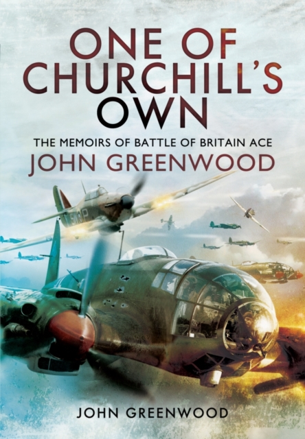 One of Churchill's Own: The Memoirs of Battle of Britain Ace John Greenwood, Hardback Book
