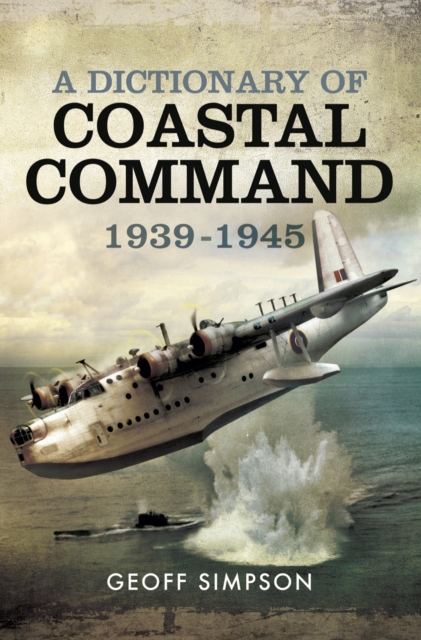A Dictionary of Coastal Command, 1939-1945, EPUB eBook