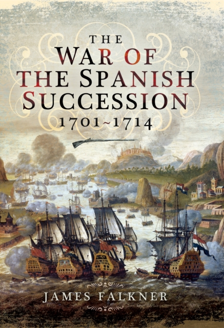 The War of the Spanish Succession 1701-1714, PDF eBook