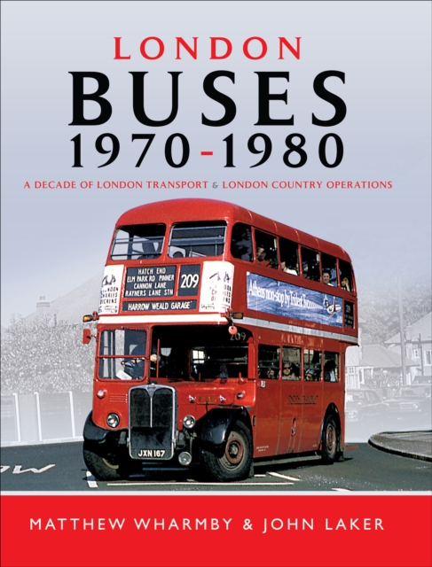 London Buses, 1970-1980 : A Decade of London Transport and London Country Operations, EPUB eBook