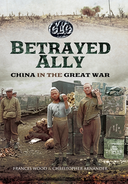 Betrayed Ally : China in the Great War, EPUB eBook