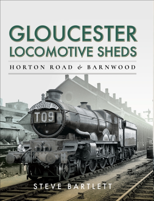 Gloucester Locomotive Sheds : Horton Road & Barnwood, EPUB eBook