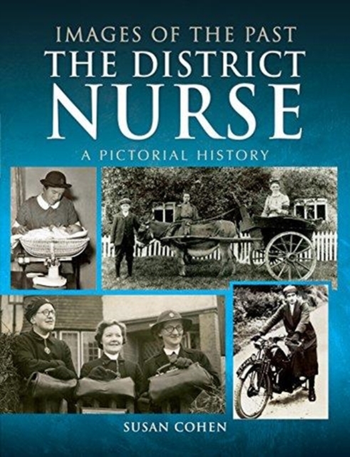 The District Nurse : A Pictorial History, Paperback / softback Book