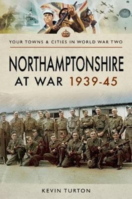 Northamptonshire at War 1939 - 1945, Paperback / softback Book