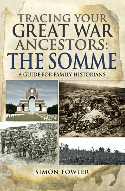 Tracing your Great War Ancestors: The Somme : A Guide for Family Historians, EPUB eBook