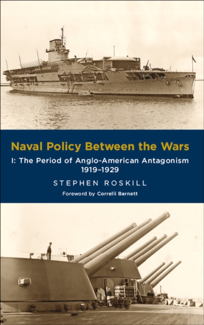 Naval Policy Between the Wars, Volume I : The Period of Anglo-American Antagonism, 1919-1929, EPUB eBook