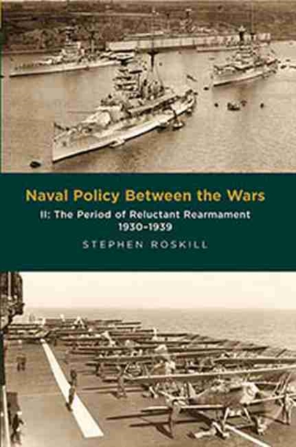 Naval Policy Between the Wars : The Period of Reluctant Rearmament 1930-1939 Volume II, Paperback / softback Book