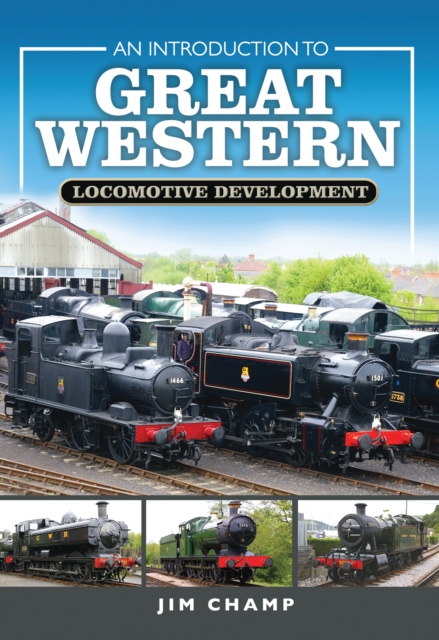 An Introduction to Great Western Locomotive Development, EPUB eBook