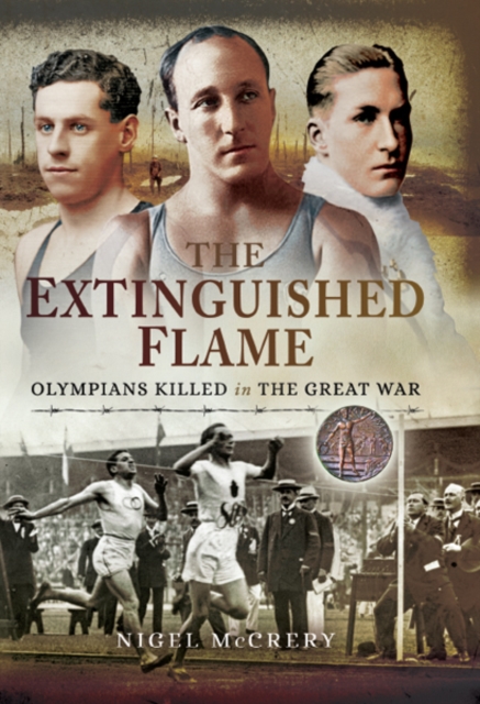 The Extinguished Flame : Olympians Killed in The Great War, PDF eBook