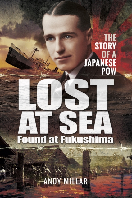 Lost at Sea Found at Fukushima : The Story of a Japanese POW, PDF eBook