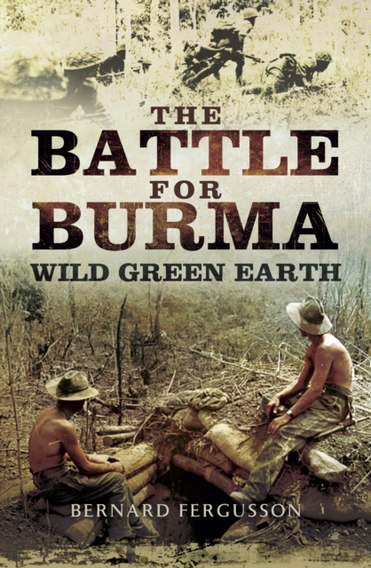 The Battle for Burma : Wild Green Earth, PDF eBook