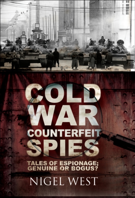Cold War Counterfeit Spies : Tales of Espionage; Genuine or Bogus?, PDF eBook