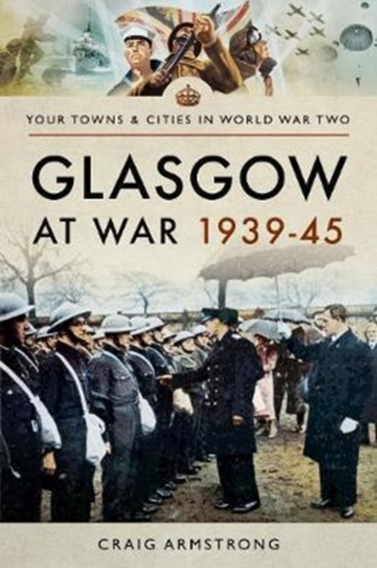 Glasgow at War 1939 - 1945, Paperback / softback Book