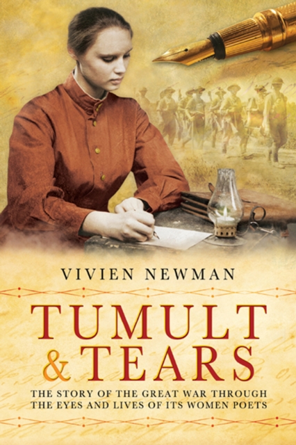 Tumult & Tears : The Story of the Great War Through the Eyes and Lives of Its Women Poets, EPUB eBook
