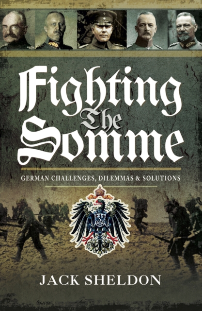 Fighting the Somme : German Challenges, Dilemmas and Solutions, EPUB eBook