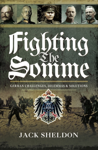 Fighting the Somme : German Challenges, Dilemmas and Solutions, PDF eBook
