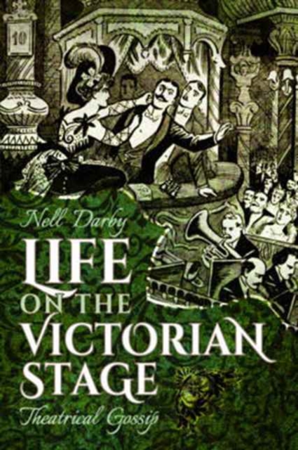 Life on the Victorian Stage : Theatrical Gossip, Paperback / softback Book
