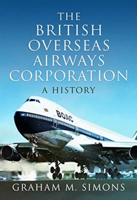 The British Overseas Airways Corporation : A History, Hardback Book