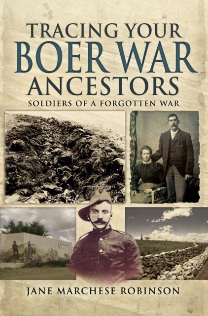 Tracing Your Boer War Ancestors : Soldiers of a Forgotten War, EPUB eBook
