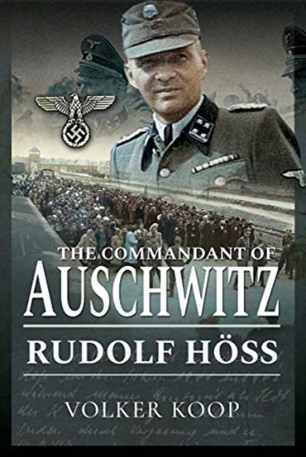 The Commandant of Auschwitz : Rudolf Hoss, Hardback Book