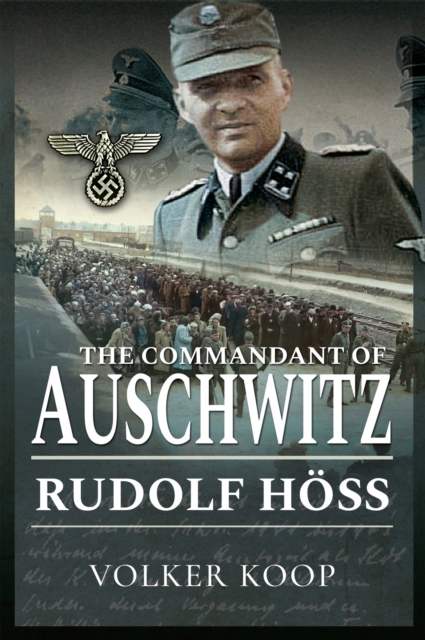The Commandant of Auschwitz : Rudolf Hoss, EPUB eBook