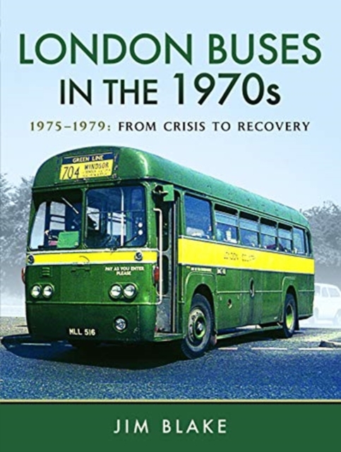London Buses in the 1970s : 1975-1979: From Crisis to Recovery, Hardback Book