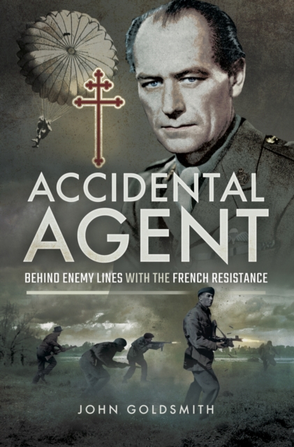 Accidental Agent : Behind Enemy Lines with the French Resistance, PDF eBook