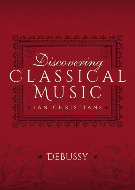 Discovering Classical Music: Debussy, EPUB eBook