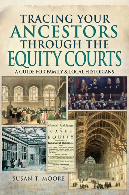 Tracing Your Ancestors Through the Equity Courts : A Guide for Family & Local Historians, EPUB eBook