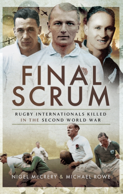 Final Scrum : Rugby Internationals Killed in the Second World War, EPUB eBook