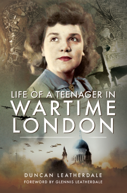 Life of a Teenager in Wartime London, EPUB eBook