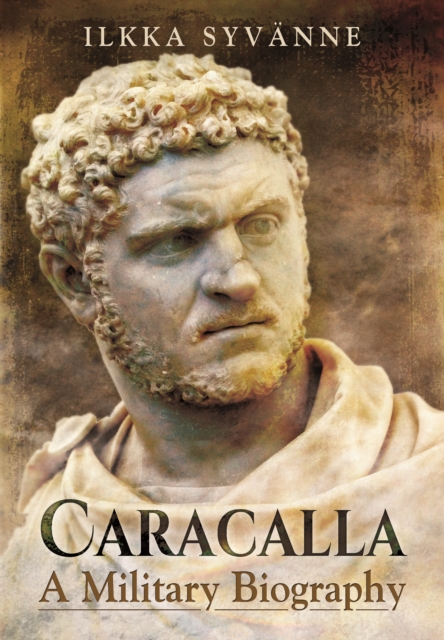 Caracalla : A Military Biography, Hardback Book