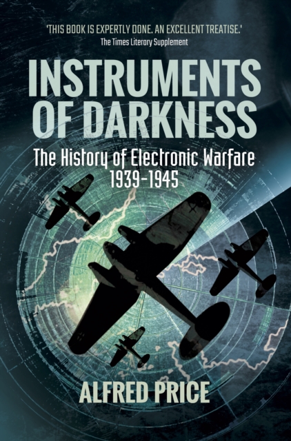 Instruments of Darkness : The History of Electronic Warfare, 1939-1945, PDF eBook