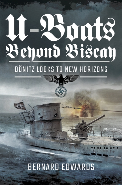 U-Boats Beyond Biscay : Donitz Looks to New Horizons, PDF eBook