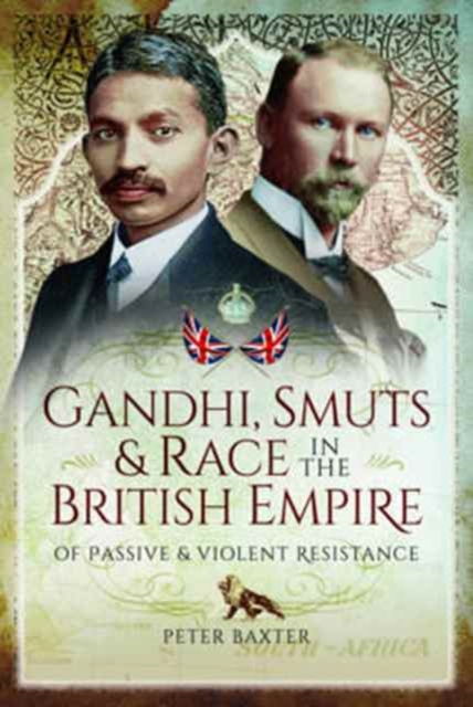 Gandhi, Smuts and Race in the British Empire, Hardback Book