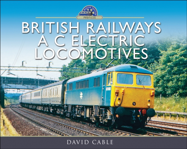 British Railways A C Electric Locomotives : A Pictorial Guide, PDF eBook