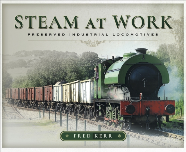 Steam at Work : Preserved Industrial Locomotives, EPUB eBook