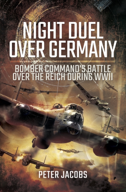 Night Duel Over Germany : Bomber Command's Battle Over the Reich During WWII, EPUB eBook