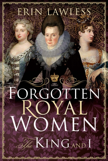 Forgotten Royal Women : The King and I, PDF eBook
