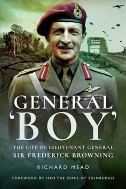 General Boy: The Life of Leiutenant General Sir Frederick Browning, Paperback / softback Book
