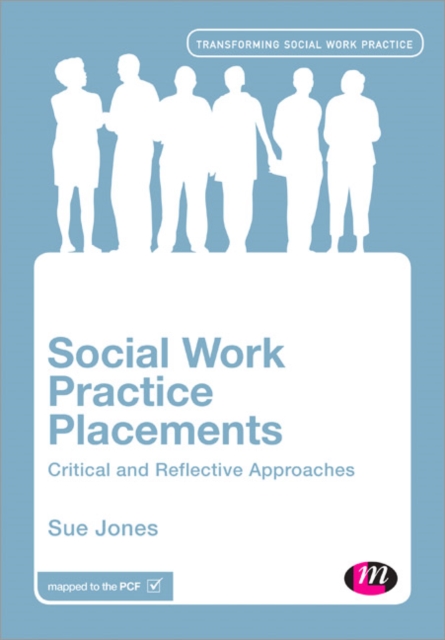 Social Work Practice Placements : Critical and Reflective Approaches, Hardback Book