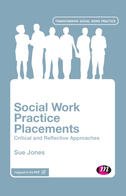 Social Work Practice Placements : Critical and Reflective Approaches, Paperback / softback Book