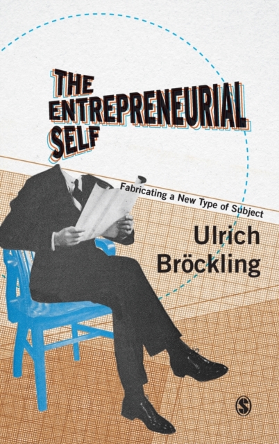 The Entrepreneurial Self : Fabricating a New Type of Subject, Hardback Book