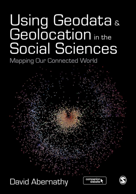 Using Geodata and Geolocation in the Social Sciences : Mapping our Connected World, Hardback Book
