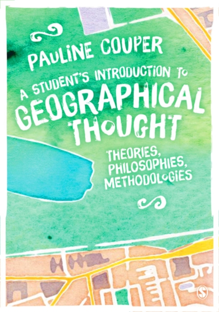 A Student's Introduction to Geographical Thought : Theories, Philosophies, Methodologies, EPUB eBook